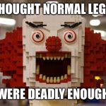 Killer Clown Lego (Lego Week, a JuicyDeath1025 Event) | I THOUGHT NORMAL LEGOS; WERE DEADLY ENOUGH | image tagged in scary legos,memes | made w/ Imgflip meme maker