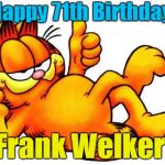 Garfield | Happy 71th Birthday, Frank Welker! | image tagged in garfield | made w/ Imgflip meme maker