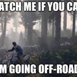 GTA V PC | CATCH ME IF YOU CAN; I'M GOING OFF-ROAD! | image tagged in gta v pc | made w/ Imgflip meme maker