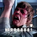 No! | NO-O-O-O-O-O-O  ! | image tagged in luke skywalker crying,star wars,the empire strikes back | made w/ Imgflip meme maker