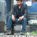 Sad Keanu | DAUGHTER FINISHED HOMEWORK; STARTED PLAYING YOUR COPY BREATH OF THE WILD | image tagged in sad keanu | made w/ Imgflip meme maker