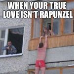 Caption this | WHEN YOUR TRUE LOVE ISN'T RAPUNZEL | image tagged in caption this | made w/ Imgflip meme maker