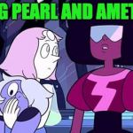 Steven universe | YOUNG PEARL AND AMETHYST | image tagged in steven universe | made w/ Imgflip meme maker