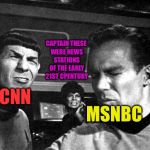 Star Trek Space Farts | CAPTAIN THESE WERE NEWS STATIONS OF THE EARLY 21ST CPENTURY; MSNBC; CNN | image tagged in star trek space farts | made w/ Imgflip meme maker