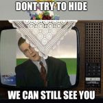 Smart TV | DONT TRY TO HIDE; WE CAN STILL SEE YOU | image tagged in smart tv | made w/ Imgflip meme maker