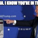Trump spy microwave | OBAMA. I KNOW YOU'RE IN THERE! | image tagged in trump spy microwave | made w/ Imgflip meme maker