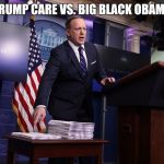 When the white house tries to spin the importance of size. | TINY TRUMP CARE VS. BIG BLACK OBAMACARE | image tagged in spicer stacks,donald trump,barack obama | made w/ Imgflip meme maker