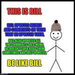 Be Like Bill Meme Generator - Imgflip