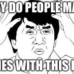 Why? | WHY DO PEOPLE MAKE; MEMES WITH THIS FONT | image tagged in why | made w/ Imgflip meme maker