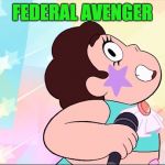 Steven universe | FEDERAL AVENGER | image tagged in steven universe | made w/ Imgflip meme maker