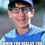 Paul Wonder Years | THAT LOOK YOU MAKE; WHEN YOU REALIZE YOU JUST TROLLED YOURSELF | image tagged in memes,paul wonder years | made w/ Imgflip meme maker