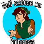 Well excuse me princess Link