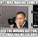 microwave camera | I THOUGHT I WAS MAKING SOME POPCORN; PRESSED THE WRONG BUTTON, NOW THE NSA IS EMAILING ME CALORIE COUNTS | image tagged in microwave camera | made w/ Imgflip meme maker