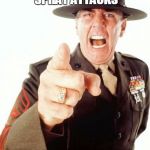 But has he assaulted the enemy? | I'VE SURVIVED MUSTARD GAS AND PEPPER SPRAY ATTACKS; THAT MAKES ME A SEASONED VETERAN!! | image tagged in r lee ermey,drill sergeant,shouting | made w/ Imgflip meme maker