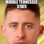 Dead Inside Cahill | MIDDLE TENNESSEE STATE; WHEN YOU CAN'T BEAT | image tagged in dead inside cahill | made w/ Imgflip meme maker