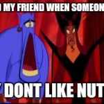 Disney | ME AND MY FRIEND WHEN SOMEONE SAYS; THEY DONT LIKE NUTELLA | image tagged in disney | made w/ Imgflip meme maker