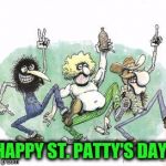 Freak Brothers | HAPPY ST. PATTY'S DAY! | image tagged in freak brothers | made w/ Imgflip meme maker