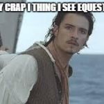 will turner sailing to equestria | HOLY CRAP I THING I SEE EQUESTRIA | image tagged in orlando bloom pirates of caribbean | made w/ Imgflip meme maker