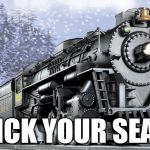 Polar express | "PICK YOUR SEAT" | image tagged in polar express | made w/ Imgflip meme maker