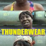 Bad puns? Ain't nobody got time for that! | WHAT KIND OF SHORTS DO CLOUDS WEAR? THUNDERWEAR | image tagged in bad pun ain't nobody got time for that,memes,funny,puns,bad pun | made w/ Imgflip meme maker
