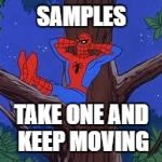 Everybody Gets One | SAMPLES; TAKE ONE AND KEEP MOVING | image tagged in spiderman tree,samples,everybody gets one,costco | made w/ Imgflip meme maker