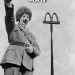 Nazi clown | I FIGURED WHAT THE MCDONALDS CHEESEBURGER MEAT IS! CAN YOU? | image tagged in nazi clown | made w/ Imgflip meme maker