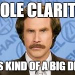 Ron Burgandy | ROLE CLARITY; IT'S KIND OF A BIG DEAL | image tagged in ron burgandy | made w/ Imgflip meme maker