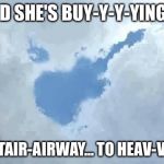 I found my air guitar! | AND SHE'S BUY-Y-Y-YING .... A STAIR-AIRWAY... TO HEAV-V-EN | image tagged in i found my air guitar | made w/ Imgflip meme maker