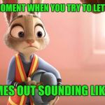 Judy Hopps awkward  | THAT AWKWARD MOMENT WHEN YOU TRY TO LET OUT A SILENT FART; BUT IT COMES OUT SOUNDING LIKE A BB GUN | image tagged in judy hopps awkward | made w/ Imgflip meme maker