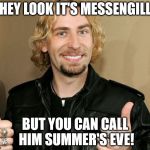 douche | HEY LOOK IT'S MESSENGILL; BUT YOU CAN CALL HIM SUMMER'S EVE! | image tagged in douche | made w/ Imgflip meme maker