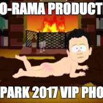 South Park BP Oil CEO Sorry | GLIT-O-RAMA PRODUCTIONS; STRIP PARK 2017 VIP PHOTO OP | image tagged in south park bp oil ceo sorry | made w/ Imgflip meme maker
