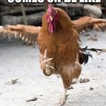 chicken dance | WHEN YOUR SONG COMES ON BE LIKE | image tagged in chicken dance | made w/ Imgflip meme maker