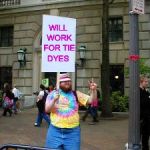 Protester | WILL WORK FOR TIE DYES | image tagged in protester | made w/ Imgflip meme maker
