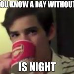 perry 2 | DID YOU KNOW A DAY WITHOUT SUN; IS NIGHT | image tagged in perry 2 | made w/ Imgflip meme maker