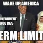 Schumer Tears | WAKE UP AMERICA; IN GOVERNMENT SINCE 1975; TERM LIMITS | image tagged in schumer tears | made w/ Imgflip meme maker