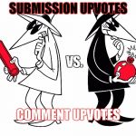You ever wonder when you comment gets way more points than your meme? | SUBMISSION UPVOTES; VS. COMMENT UPVOTES | image tagged in spy vs spy | made w/ Imgflip meme maker