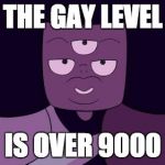 Steven universe | THE GAY LEVEL; IS OVER 9000 | image tagged in steven universe | made w/ Imgflip meme maker
