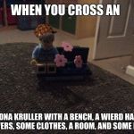 Edna Kruller | WHEN YOU CROSS AN; EDNA KRULLER WITH A BENCH, A WIERD HAT, FLOWERS, SOME CLOTHES, A ROOM, AND SOME LEGOS | image tagged in edna kruller,scumbag | made w/ Imgflip meme maker