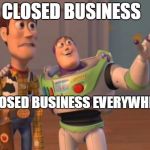 Sales Leads | CLOSED BUSINESS; CLOSED BUSINESS EVERYWHERE | image tagged in sales leads | made w/ Imgflip meme maker