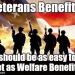 veterans day | Veterans Benefits, should be as easy to get as Welfare Benefits. | image tagged in veterans day | made w/ Imgflip meme maker