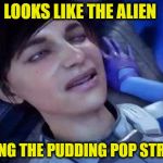 Mass Effect Andromeda | LOOKS LIKE THE ALIEN; IS USING THE PUDDING POP STRATEGY | image tagged in mass effect andromeda | made w/ Imgflip meme maker