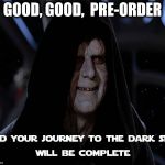 The Emperor: Imperial Arts Gaming | GOOD, GOOD,  PRE-ORDER | image tagged in star wars    gaming preorder | made w/ Imgflip meme maker