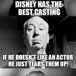 Alfred Hitchcock Puns | DISNEY HAS THE BEST CASTING; IF HE DOESN'T LIKE AN ACTOR HE JUST TEARS THEM UP! | image tagged in alfred hitchcock puns,alfred hitchcock,meme,jokes,quotes,disney | made w/ Imgflip meme maker