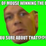 Jon Cena Are You Sure About That | HOUSE OF MOUSE WINNING THE BLITZ? ARE YOU SURE ABOUT THAT!?!?!?!?!? | image tagged in jon cena are you sure about that | made w/ Imgflip meme maker