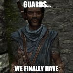 Skyrim Pulp Fiction | OUT OF ALL WHITE GUARDS... WE FINALLY HAVE ONE BLACK STORMCLOAK? | image tagged in skyrim pulp fiction | made w/ Imgflip meme maker