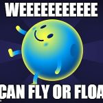 neptune | WEEEEEEEEEEE; I CAN FLY OR FLOAT | image tagged in neptune | made w/ Imgflip meme maker