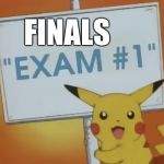 Finals  | FINALS | image tagged in finals | made w/ Imgflip meme maker