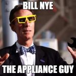 Bill Nye 3d Glasses | BILL NYE; THE APPLIANCE GUY | image tagged in bill nye 3d glasses | made w/ Imgflip meme maker