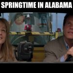 Twister | SPRINGTIME IN ALABAMA | image tagged in twister | made w/ Imgflip meme maker