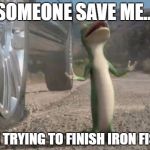 Iron Fist Blues | SOMEONE SAVE ME... I'M TRYING TO FINISH IRON FIST! | image tagged in iron fist blues | made w/ Imgflip meme maker
